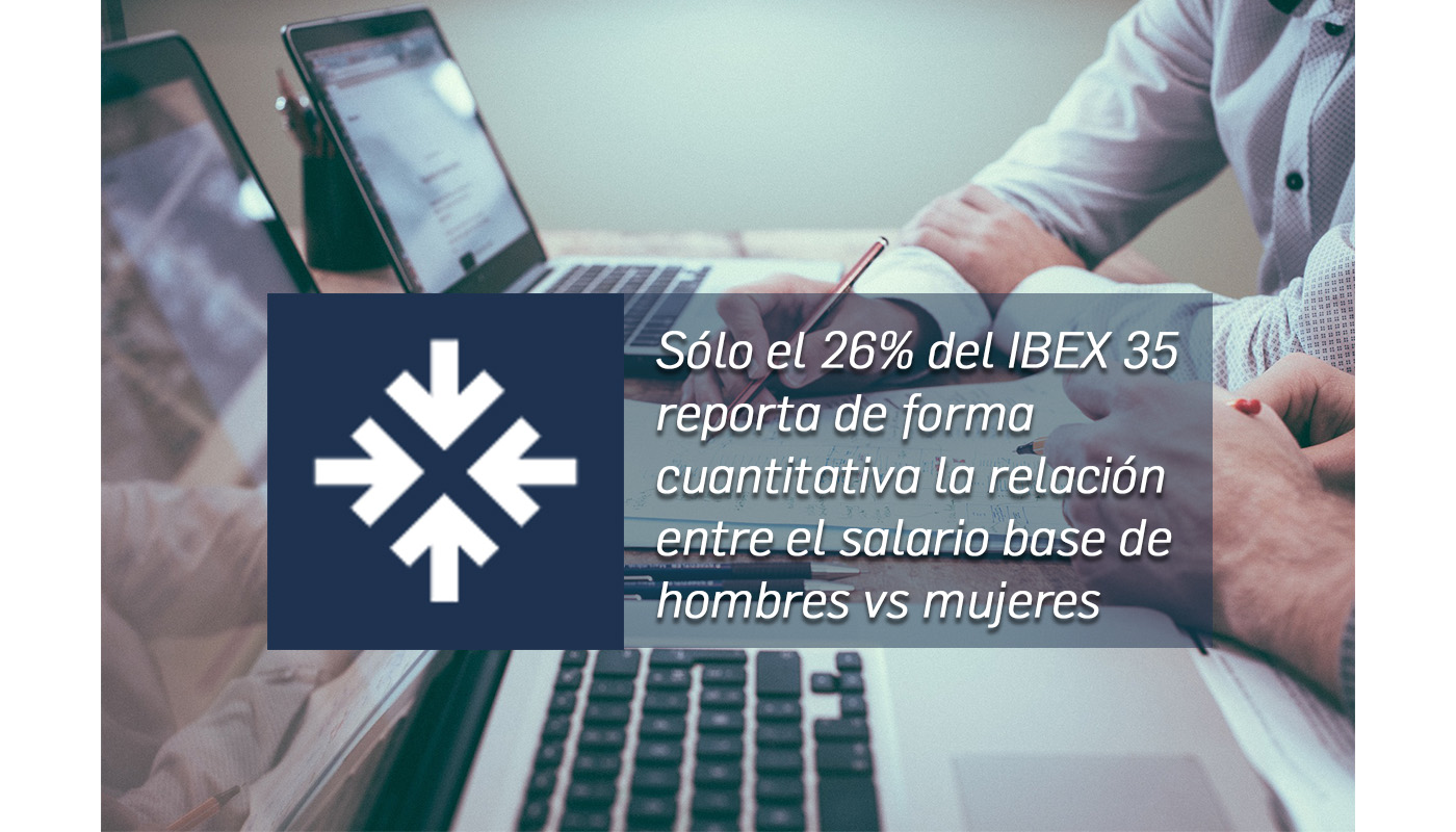 Sólo el 26% del IBEX 35 reporta de forma cuantitativa la relación entre el salario base de hombres vs mujeres