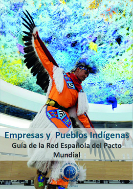 Empresas y Pueblos Indígenas. Guía de la Red Española del Pacto Mundial
