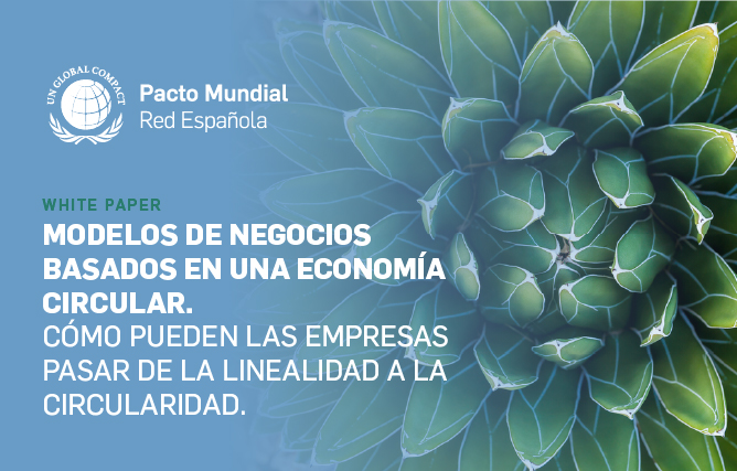 Un 43% de las empresas españolas impulsan procesos de economía circular, según un nuevo paper del Pacto Mundial de Naciones Unidas España