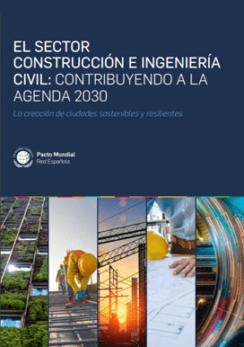 El sector construcción e ingeniería civil: contribuyendo a la Agenda 2030. La creación de ciudades sostenibles y resilientes