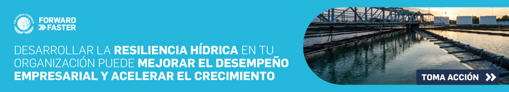 Resilencia hídrica para mejorar el desempeño empresarial y acelerar el crecimiento - huella hídrica