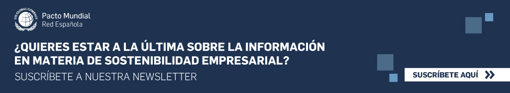 Suscríbete a la última información en materia de sostenibilidad empresarial - Newsletter Pacto Mundial ONU